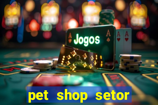 pet shop setor vila nova goiania